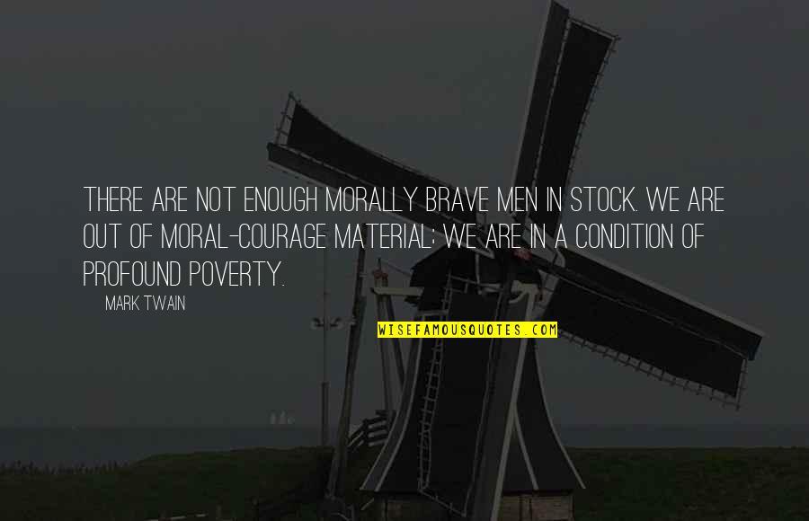 Money And Love Tumblr Quotes By Mark Twain: There are not enough morally brave men in