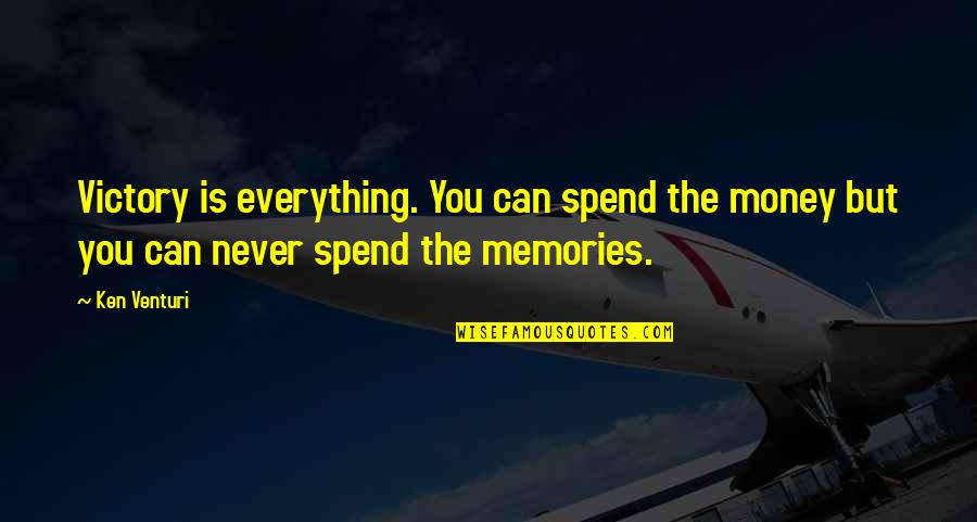 Money And Memories Quotes By Ken Venturi: Victory is everything. You can spend the money