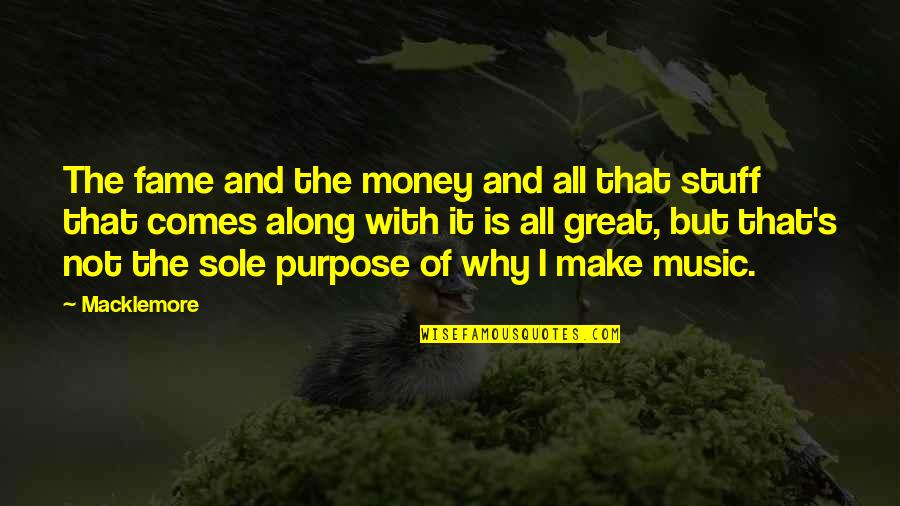 Money And Music Quotes By Macklemore: The fame and the money and all that