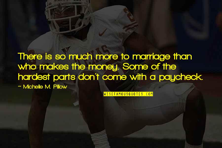 Money And Relationships Quotes By Michelle M. Pillow: There is so much more to marriage than