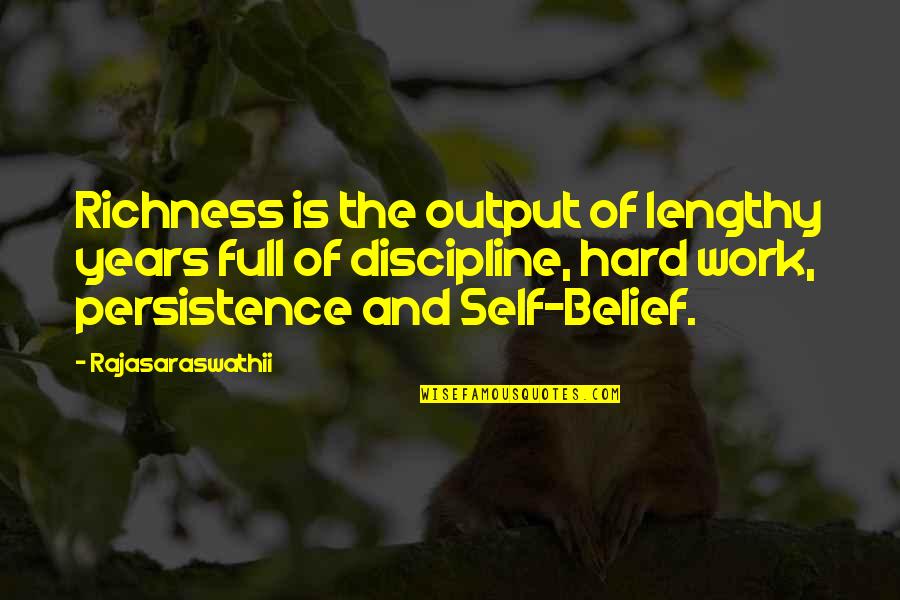 Money And Richness Quotes By Rajasaraswathii: Richness is the output of lengthy years full