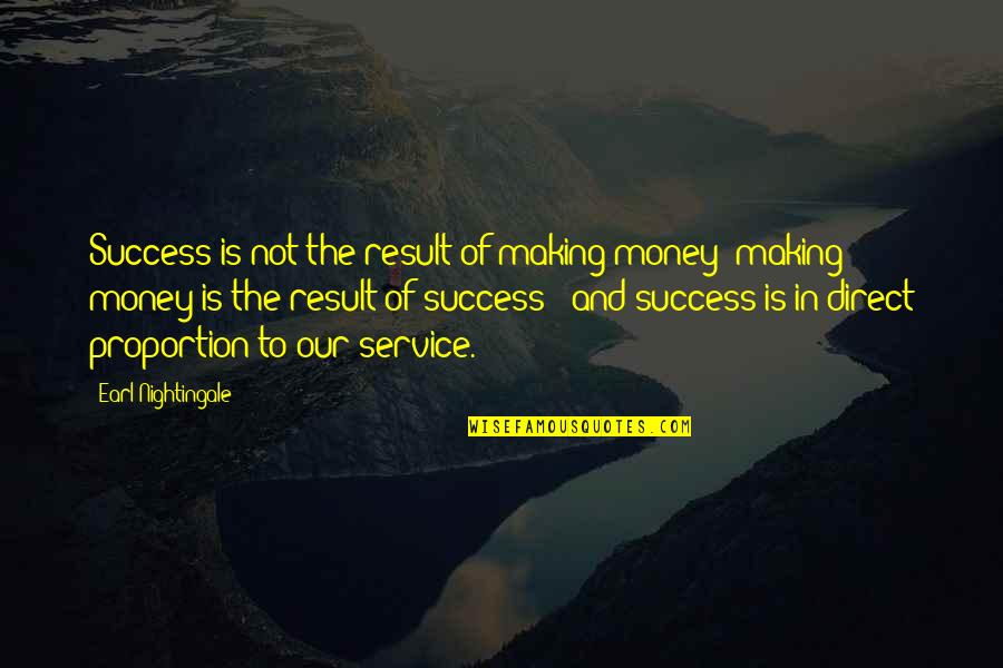 Money And Success Quotes By Earl Nightingale: Success is not the result of making money;