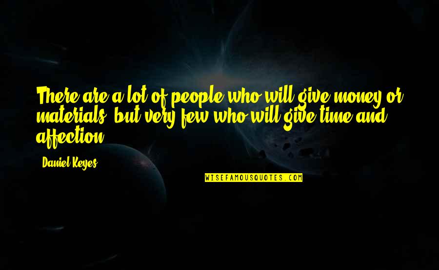 Money And Time Quotes By Daniel Keyes: There are a lot of people who will