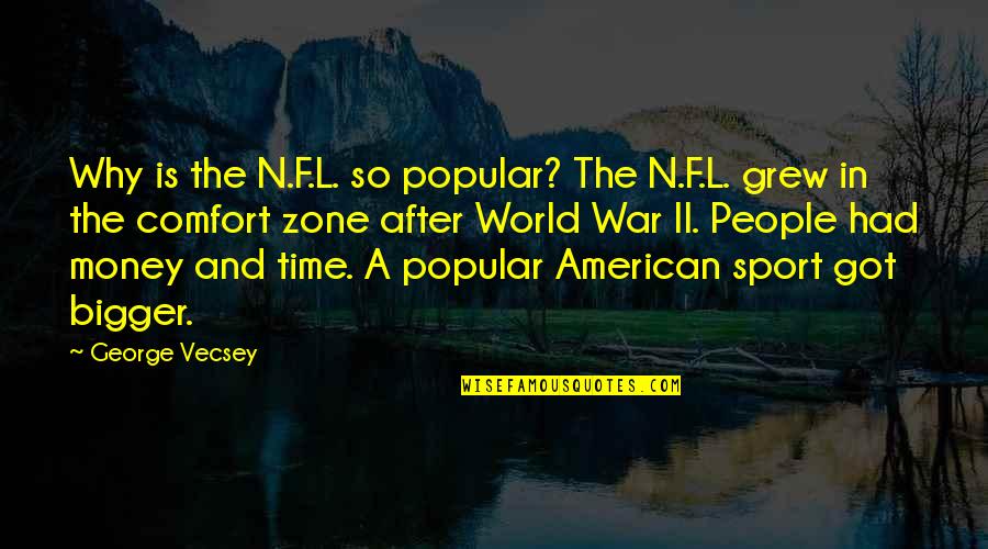 Money And Time Quotes By George Vecsey: Why is the N.F.L. so popular? The N.F.L.