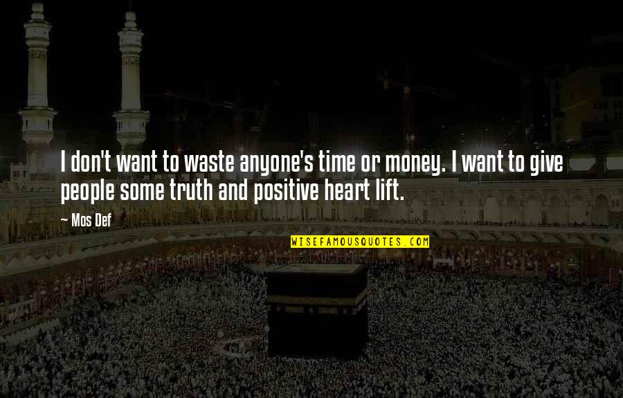 Money And Time Quotes By Mos Def: I don't want to waste anyone's time or