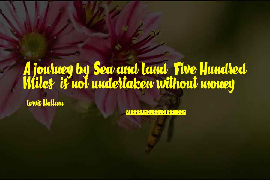 Money And Travel Quotes By Lewis Hallam: A journey by Sea and Land, Five Hundred