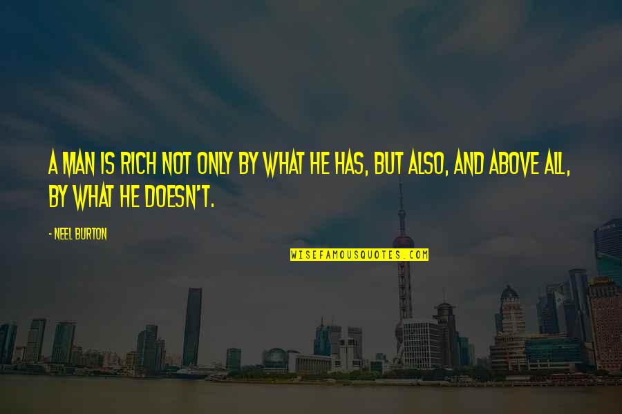Money And Wealth Quotes By Neel Burton: A man is rich not only by what