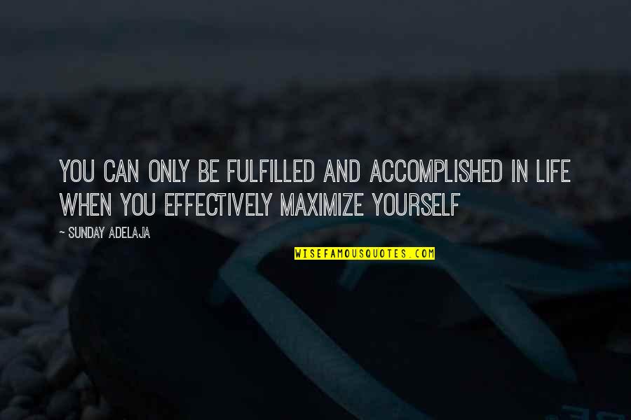 Money And Work Quotes By Sunday Adelaja: You can only be fulfilled and accomplished in Money And Work Quotes By Sunday Adelaja: You can only be fulfilled and accomplished in