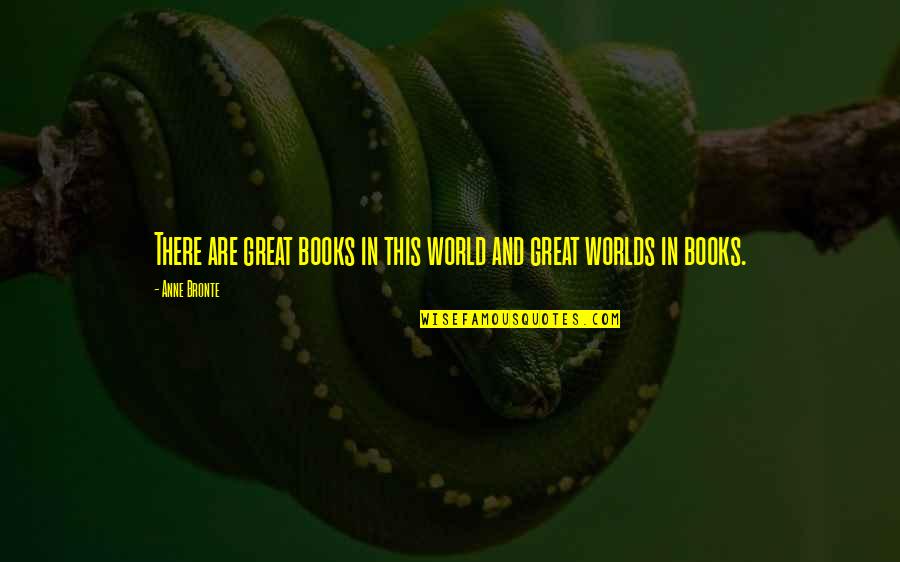 Money Baby K Camp Quotes By Anne Bronte: There are great books in this world and