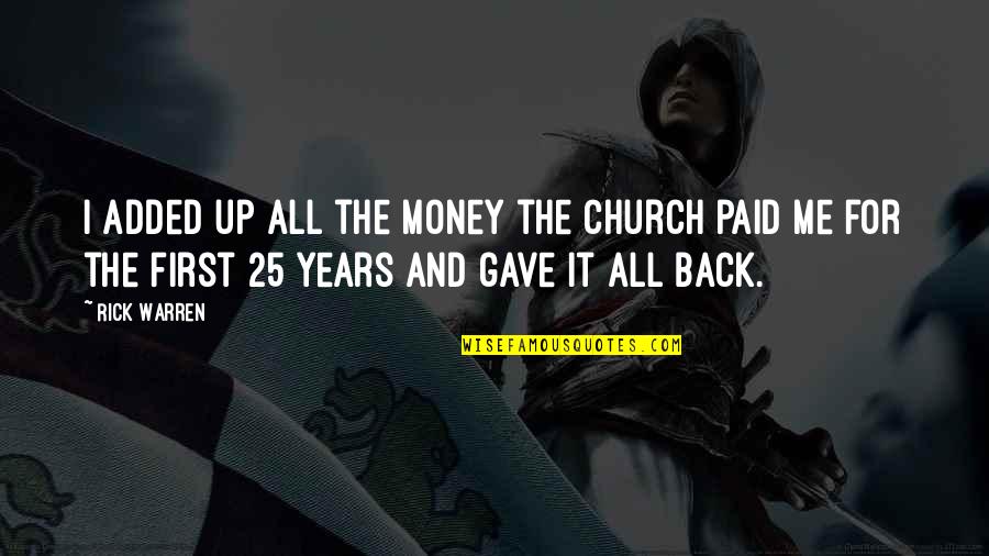 Money Back Quotes By Rick Warren: I added up all the money the church