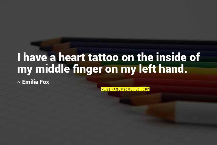 Money Being Evil Quotes By Emilia Fox: I have a heart tattoo on the inside