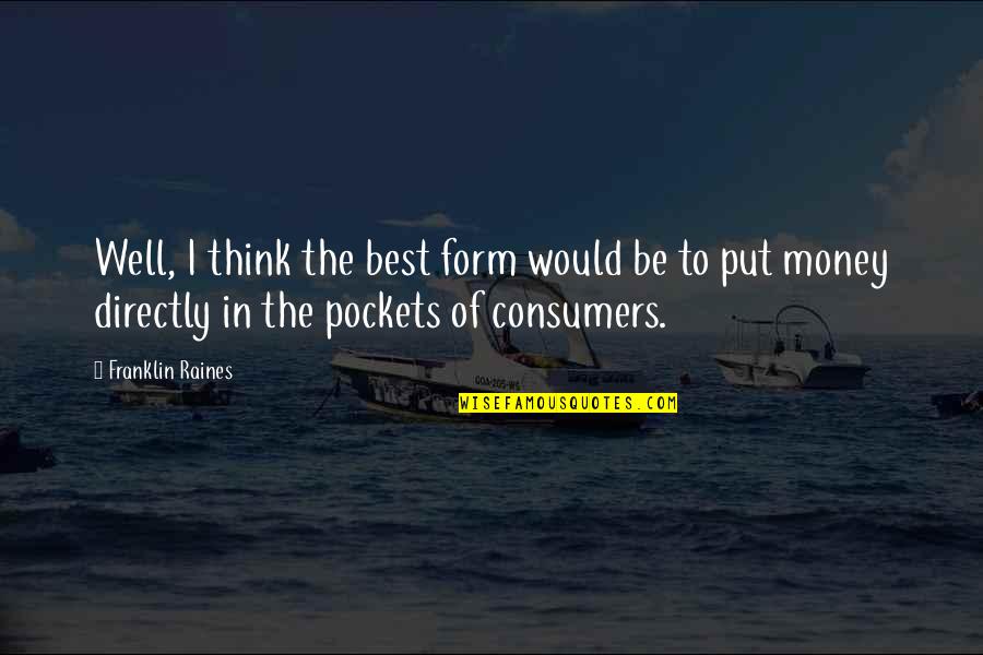Money Best Quotes By Franklin Raines: Well, I think the best form would be