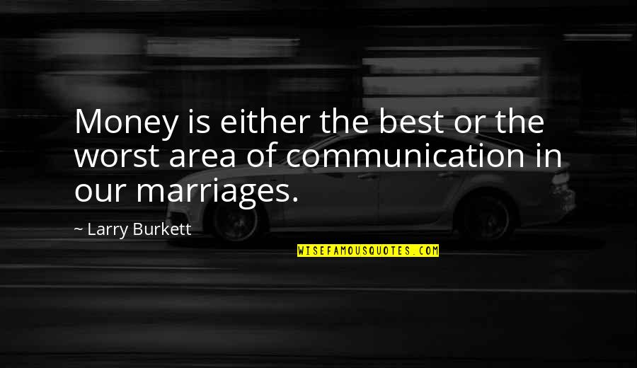 Money Best Quotes By Larry Burkett: Money is either the best or the worst