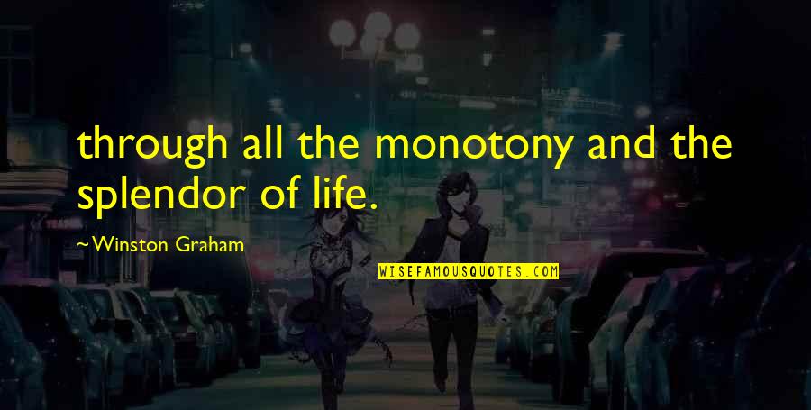 Money Bragger Quotes By Winston Graham: through all the monotony and the splendor of