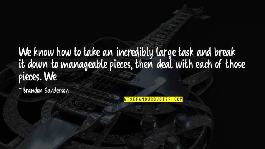 Money Buys Everything Quotes By Brandon Sanderson: We know how to take an incredibly large Money Buys Everything Quotes By Brandon Sanderson: We know how to take an incredibly large
