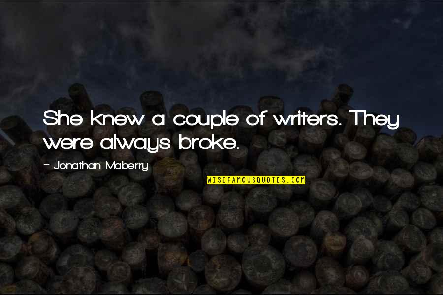 Money Can Destroy Friendship Quotes By Jonathan Maberry: She knew a couple of writers. They were