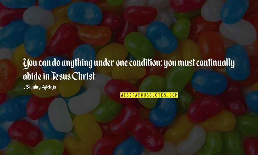 Money Can Do Anything Quotes By Sunday Adelaja: You can do anything under one condition; you Money Can Do Anything Quotes By Sunday Adelaja: You can do anything under one condition; you