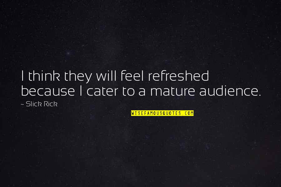 Money Cant Buy Happiness Great Gatsby Quotes By Slick Rick: I think they will feel refreshed because I