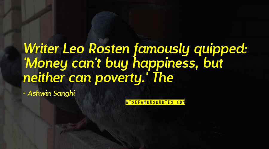 Money Can't Buy Us Happiness Quotes By Ashwin Sanghi: Writer Leo Rosten famously quipped: 'Money can't buy