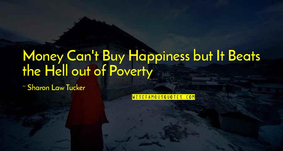 Money Can't Buy Us Happiness Quotes By Sharon Law Tucker: Money Can't Buy Happiness but It Beats the