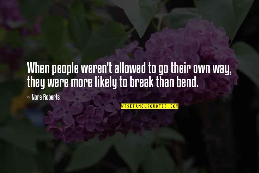 Money Cant Save You Quotes By Nora Roberts: When people weren't allowed to go their own Money Cant Save You Quotes By Nora Roberts: When people weren't allowed to go their own