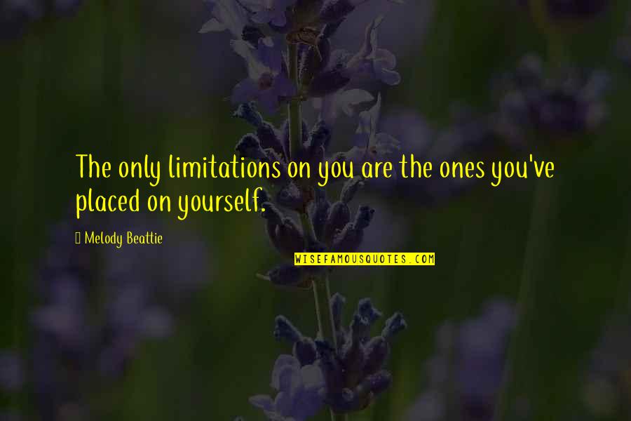 Money Changes Friendship Quotes By Melody Beattie: The only limitations on you are the ones
