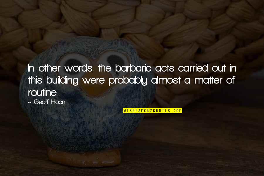 Money Circulates Quotes By Geoff Hoon: In other words, the barbaric acts carried out Money Circulates Quotes By Geoff Hoon: In other words, the barbaric acts carried out