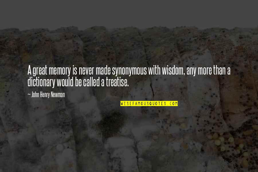 Money Comes And Goes Quotes By John Henry Newman: A great memory is never made synonymous with