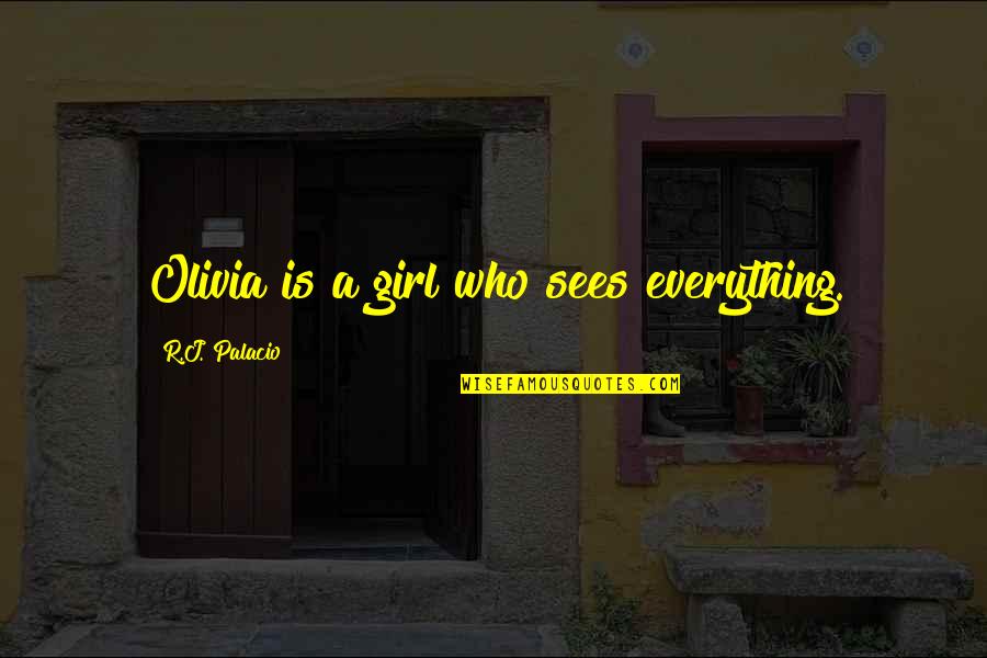 Money Conscience Quotes By R.J. Palacio: Olivia is a girl who sees everything. Money Conscience Quotes By R.J. Palacio: Olivia is a girl who sees everything.