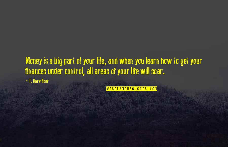 Money Control Quotes By T. Harv Eker: Money is a big part of your life, Money Control Quotes By T. Harv Eker: Money is a big part of your life,