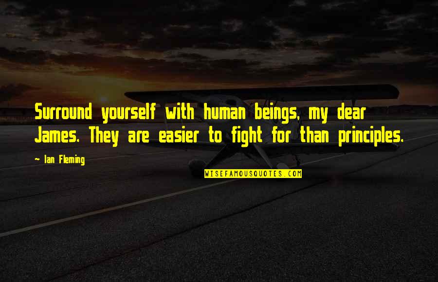 Money Controls The World Quotes By Ian Fleming: Surround yourself with human beings, my dear James.