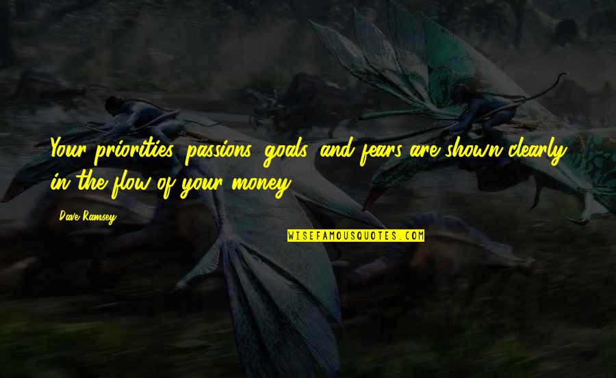 Money Dave Ramsey Quotes By Dave Ramsey: Your priorities, passions, goals, and fears are shown