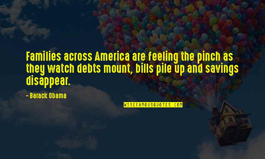 Money Debts Quotes By Barack Obama: Families across America are feeling the pinch as