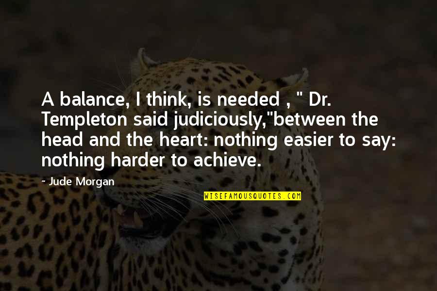 Money Destroys Relationship Quotes By Jude Morgan: A balance, I think, is needed , "