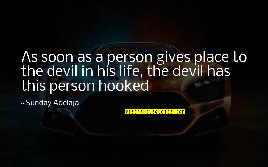 Money Devil Quotes By Sunday Adelaja: As soon as a person gives place to