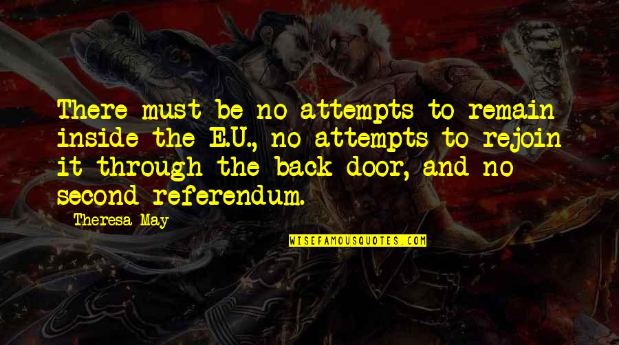 Money Devil Quotes By Theresa May: There must be no attempts to remain inside