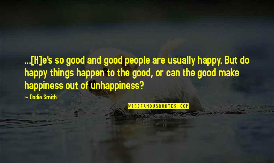 Money Doesn't Buy Happiness Funny Quotes By Dodie Smith: ...[H]e's so good and good people are usually