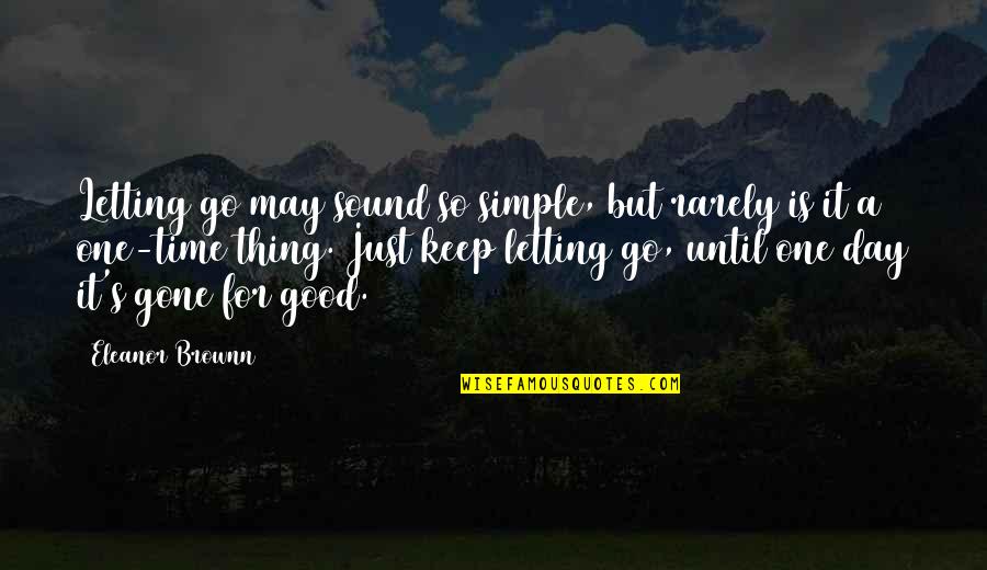 Money Doesn't Buy Happiness Funny Quotes By Eleanor Brownn: Letting go may sound so simple, but rarely