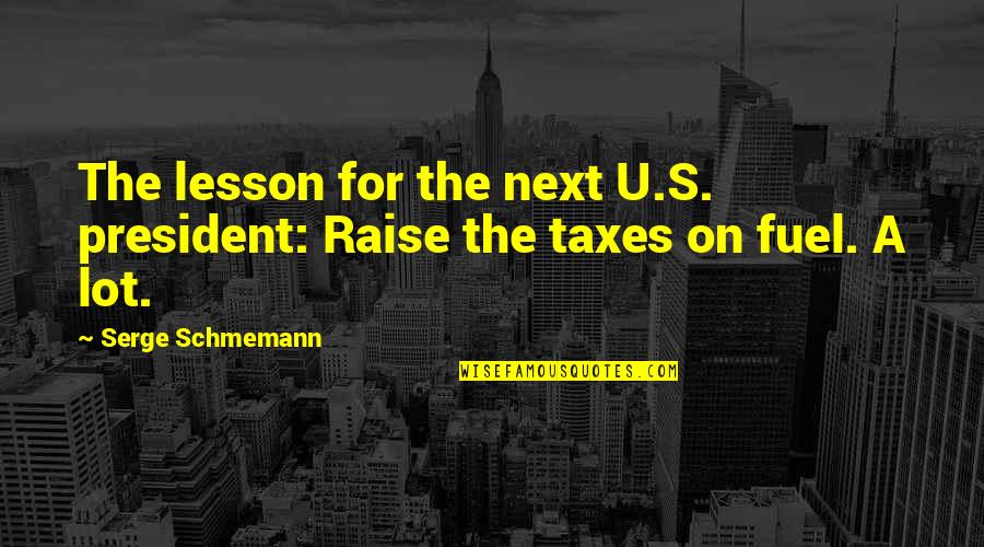 Money Doesn't Change You Quotes By Serge Schmemann: The lesson for the next U.S. president: Raise