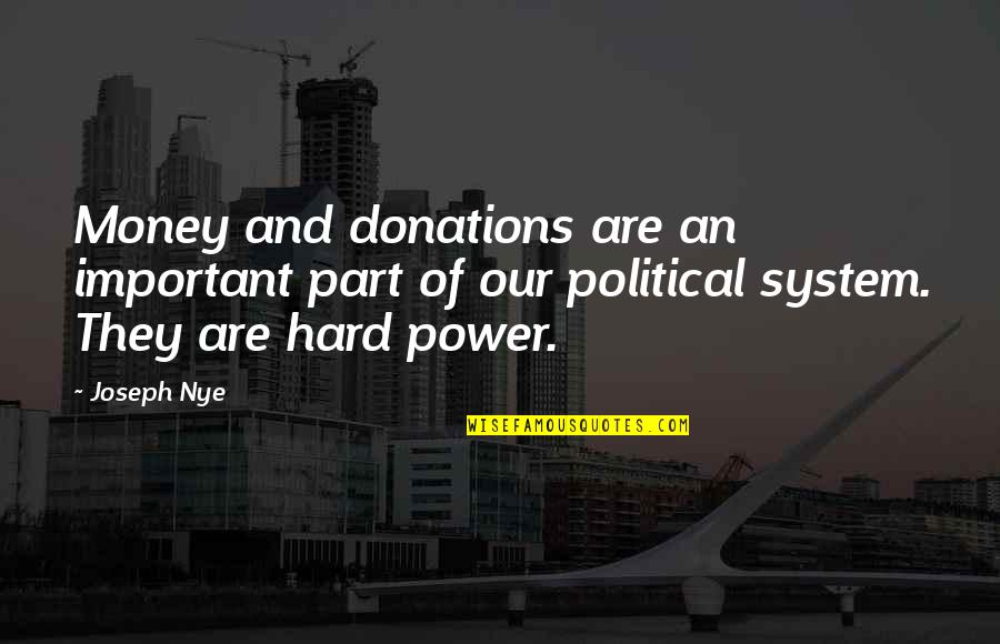 Money Donation Quotes By Joseph Nye: Money and donations are an important part of