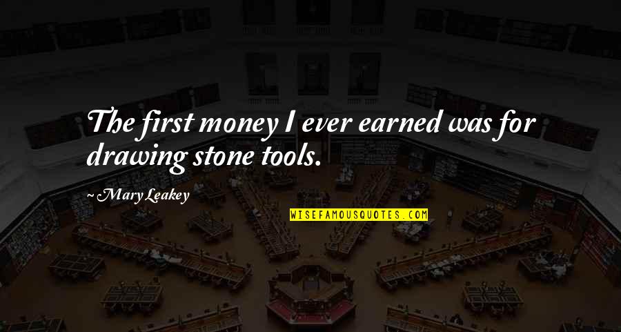 Money Earned Quotes By Mary Leakey: The first money I ever earned was for