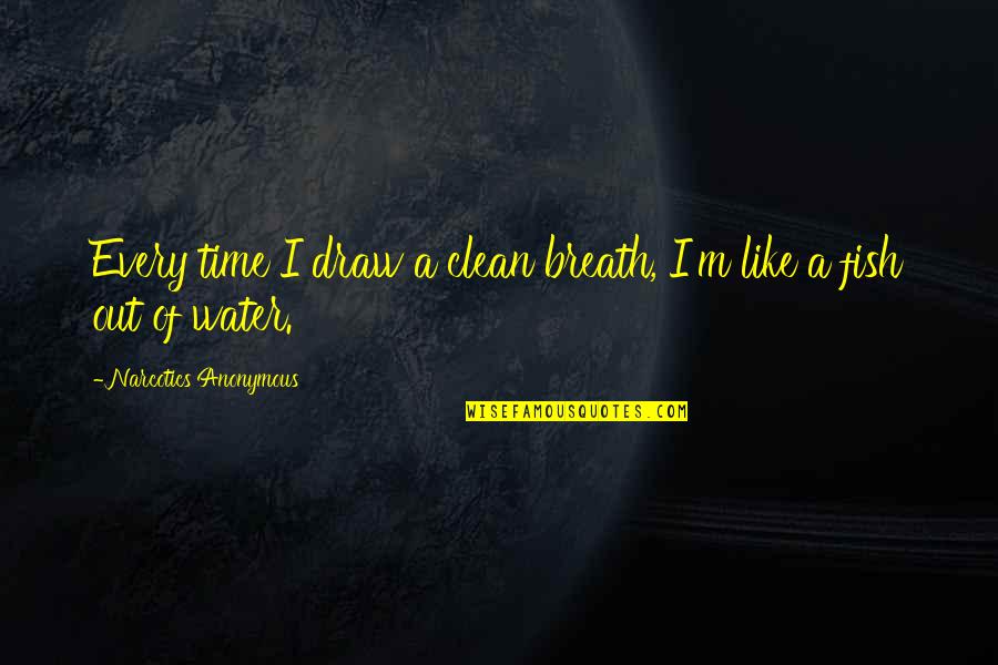 Money Expressions Quotes By Narcotics Anonymous: Every time I draw a clean breath, I'm Money Expressions Quotes By Narcotics Anonymous: Every time I draw a clean breath, I'm