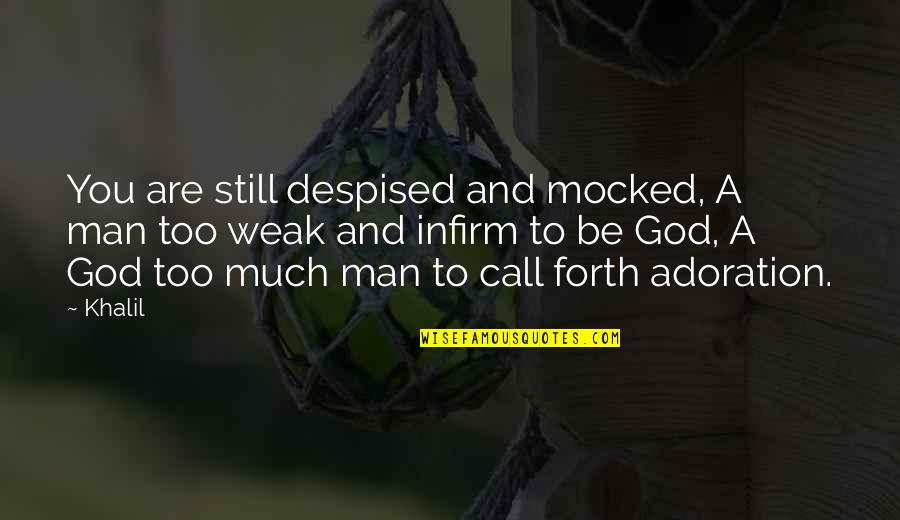 Money Getter Quotes By Khalil: You are still despised and mocked, A man Money Getter Quotes By Khalil: You are still despised and mocked, A man