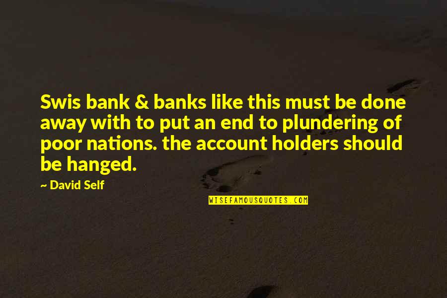 Money Gifts Quotes By David Self: Swis bank & banks like this must be