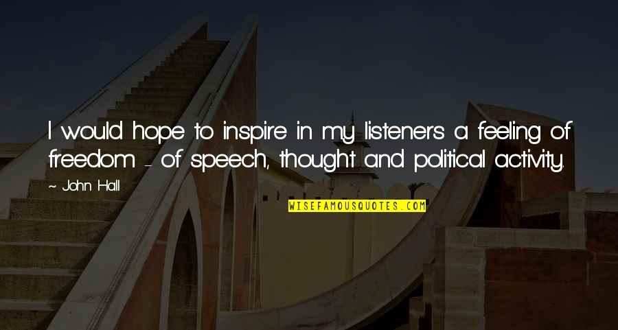 Money Growing On Trees Quotes By John Hall: I would hope to inspire in my listeners