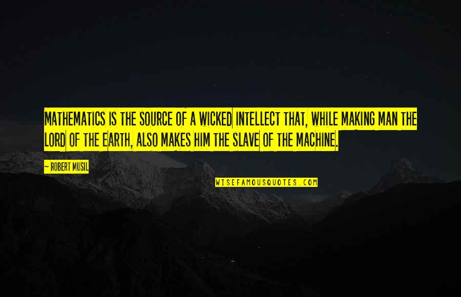 Money Heist Dilemma Quotes By Robert Musil: Mathematics is the source of a wicked intellect