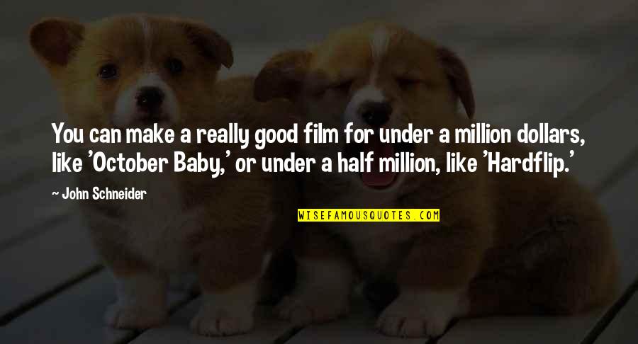 Money Heist Tokyo Love Quotes By John Schneider: You can make a really good film for Money Heist Tokyo Love Quotes By John Schneider: You can make a really good film for