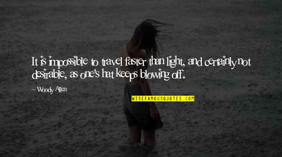 Money Helper Annuity Quote Quotes By Woody Allen: It is impossible to travel faster than light,
