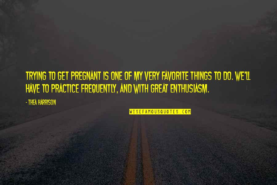 Money Images And Quotes By Thea Harrison: Trying to get pregnant is one of my Money Images And Quotes By Thea Harrison: Trying to get pregnant is one of my