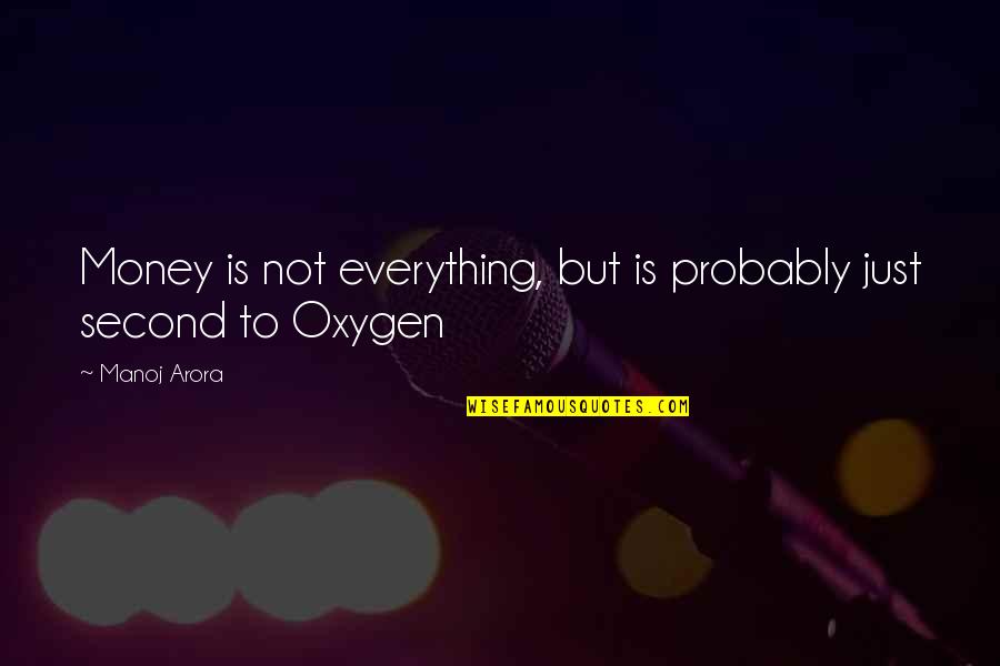 Money Importance In Life Quotes By Manoj Arora: Money is not everything, but is probably just